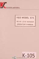 Kulicke Soffa-Kulicke Soffa K&S Model 575 Beam Lead Bonder Operator Instruction & Parts Manual-No. 575-01